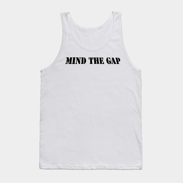 MIND THE GAP Tank Top by PLANTONE